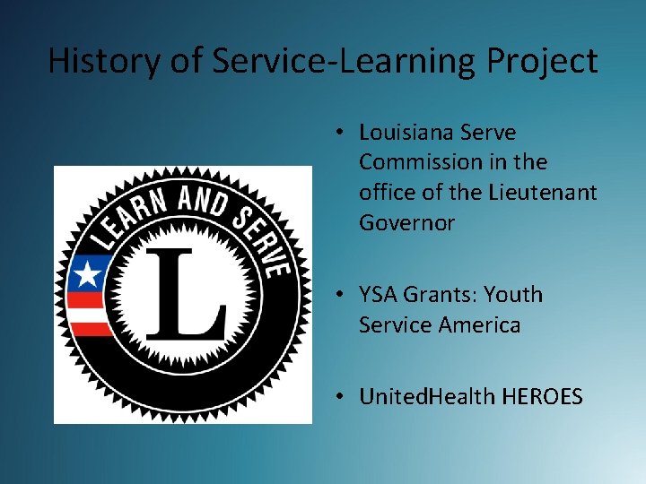 History of Service-Learning Project • Louisiana Serve Commission in the office of the Lieutenant