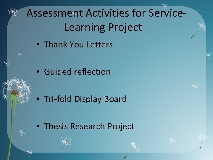 Assessment Activities for Service. Learning Project • Thank You Letters • Guided reflection •