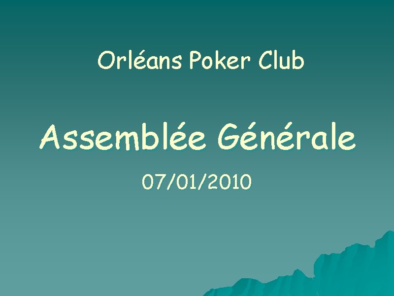 Orléans Poker Club Assemblée Générale 07/01/2010 