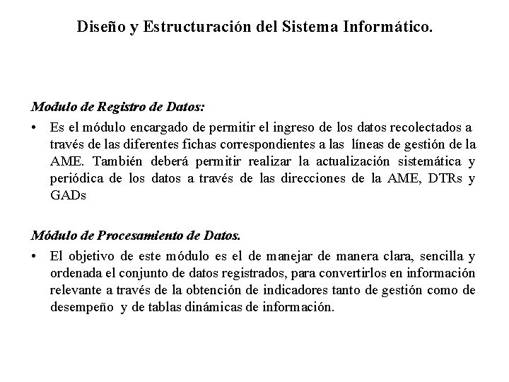 Diseño y Estructuración del Sistema Informático. Modulo de Registro de Datos: • Es el