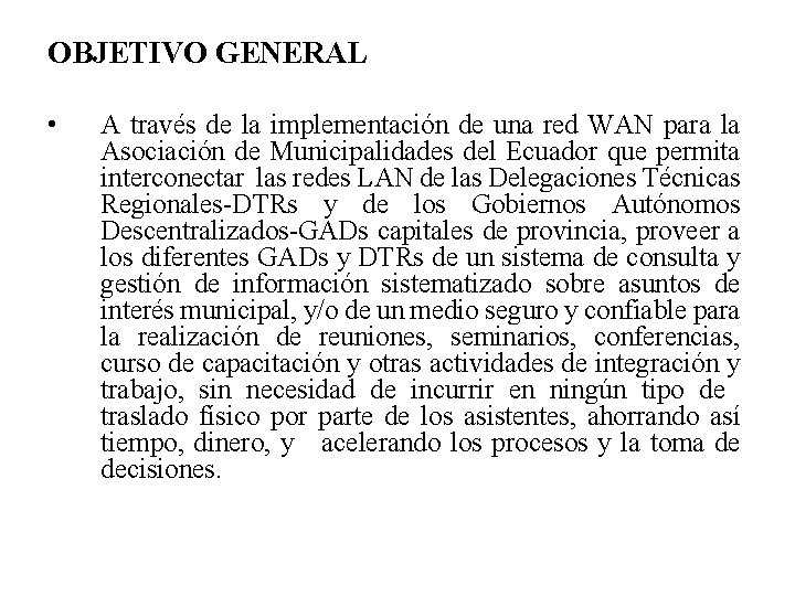 OBJETIVO GENERAL • A través de la implementación de una red WAN para la