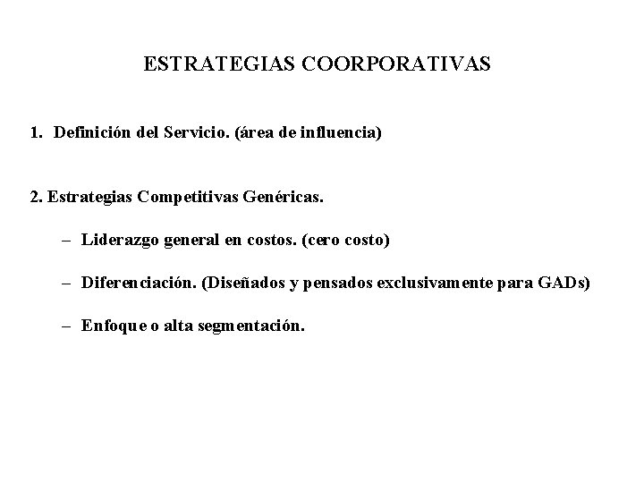 ESTRATEGIAS COORPORATIVAS 1. Definición del Servicio. (área de influencia) 2. Estrategias Competitivas Genéricas. –