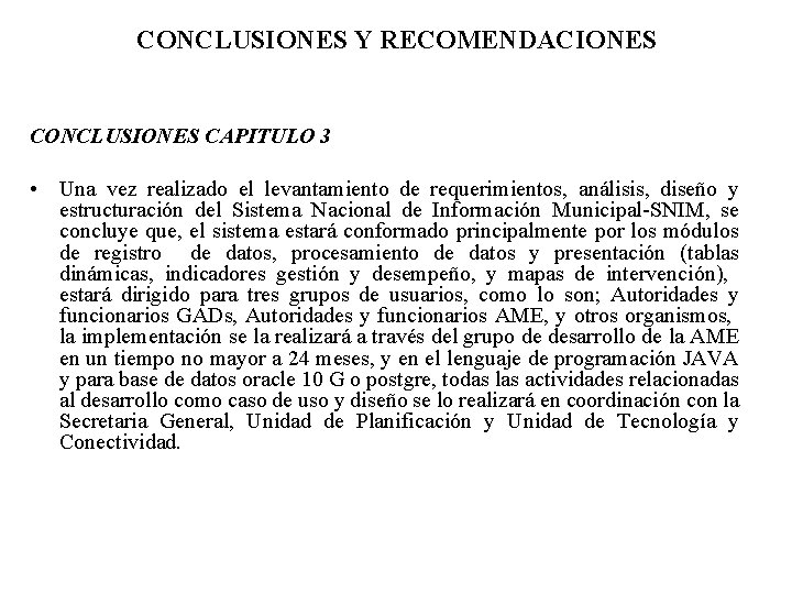 CONCLUSIONES Y RECOMENDACIONES CONCLUSIONES CAPITULO 3 • Una vez realizado el levantamiento de requerimientos,