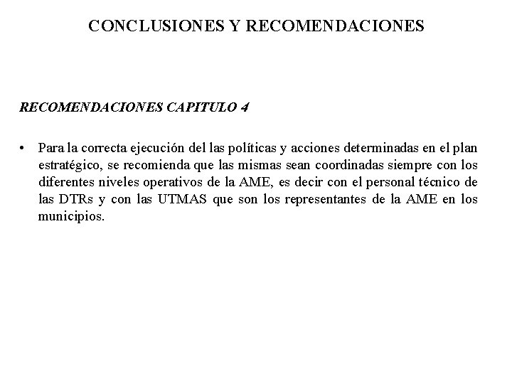 CONCLUSIONES Y RECOMENDACIONES CAPITULO 4 • Para la correcta ejecución del las políticas y