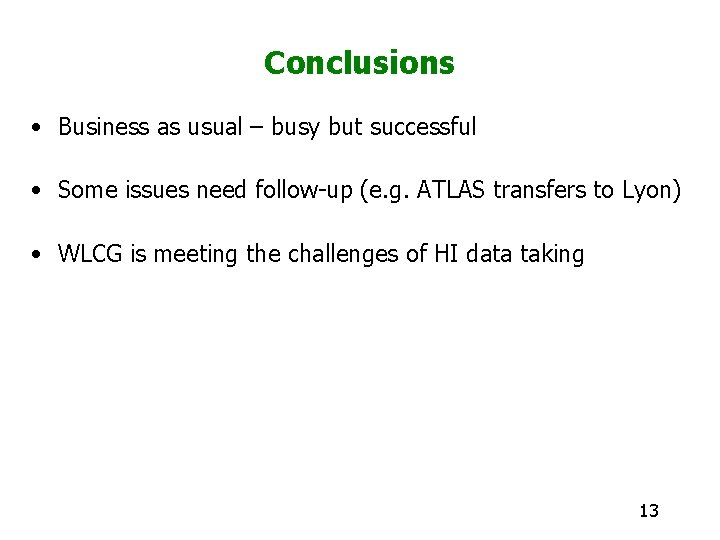 Conclusions • Business as usual – busy but successful • Some issues need follow-up
