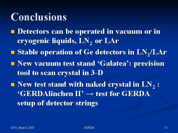 Conclusions Detectors can be operated in vacuum or in cryogenic liquids, LN 2 or
