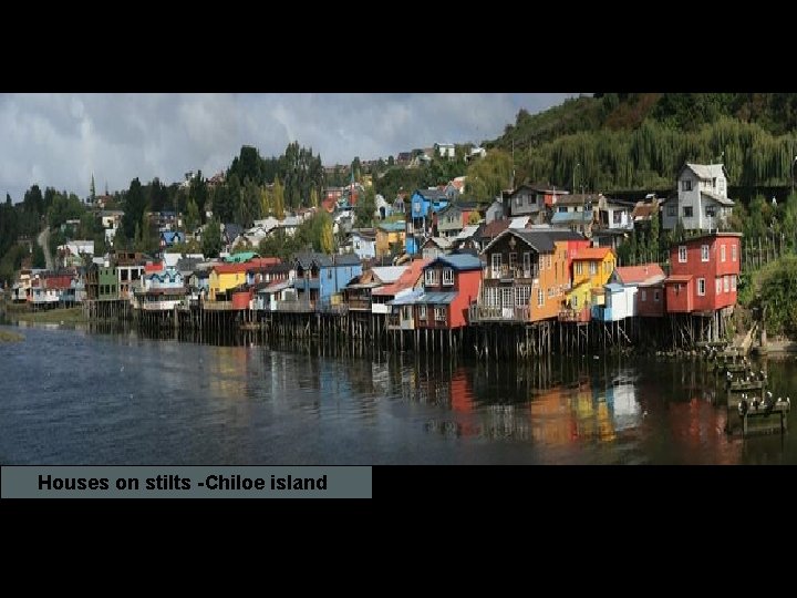 Houses on stilts -Chiloe island 
