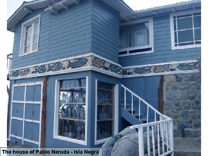 The house of Pablo Neruda - Isla Negra 