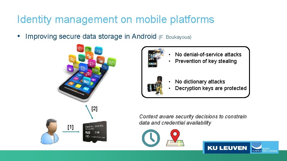 Identity management on mobile platforms • Improving secure data storage in Android (F. Boukayoua)