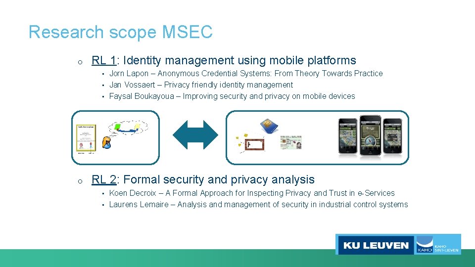 Research scope MSEC o RL 1: Identity management using mobile platforms Jorn Lapon –