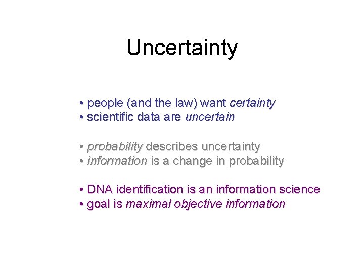 Uncertainty • people (and the law) want certainty • scientific data are uncertain •