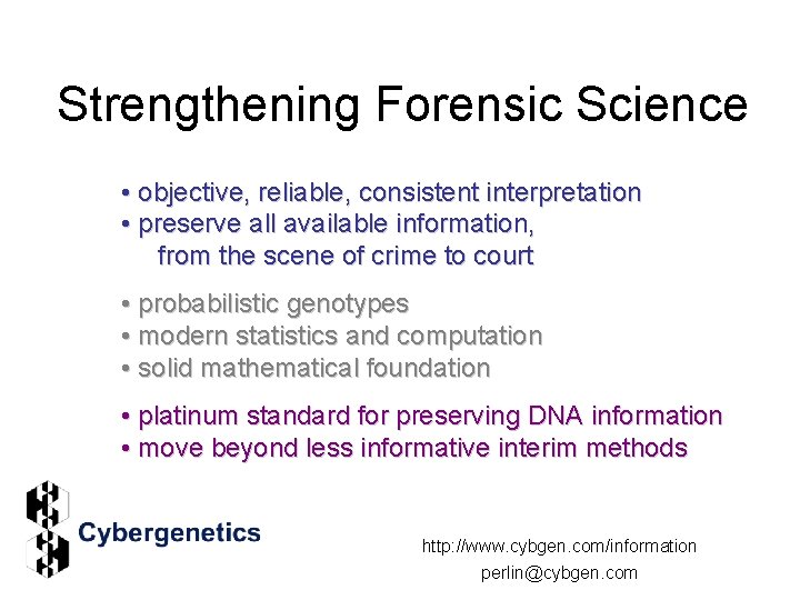 Strengthening Forensic Science • objective, reliable, consistent interpretation • preserve all available information, from