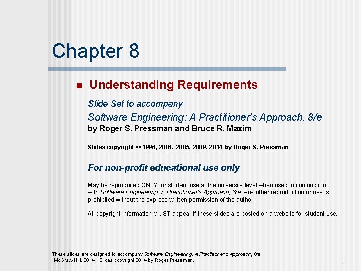 Chapter 8 n Understanding Requirements Slide Set to accompany Software Engineering: A Practitioner’s Approach,