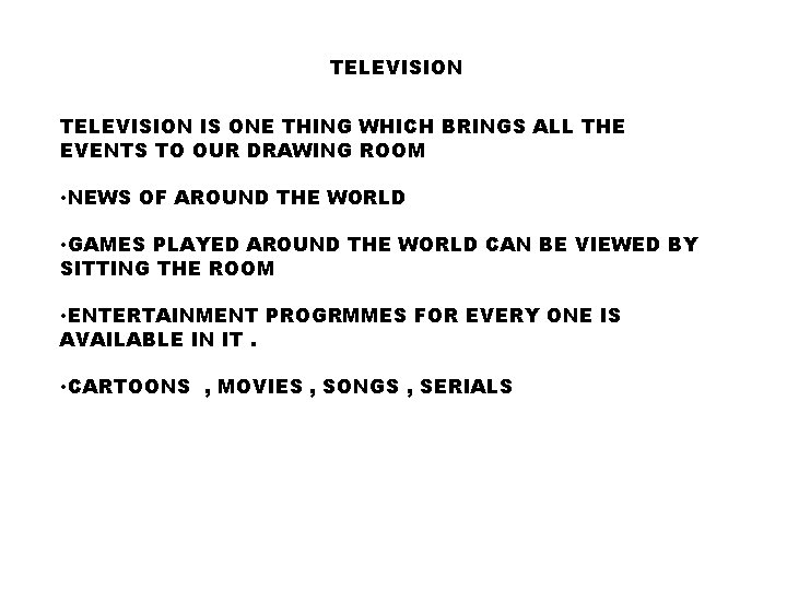 TELEVISION IS ONE THING WHICH BRINGS ALL THE EVENTS TO OUR DRAWING ROOM •