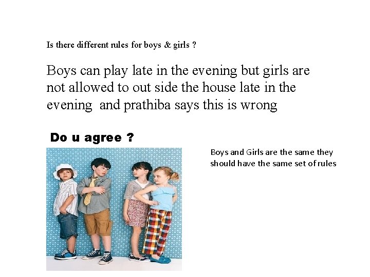 Is there different rules for boys & girls ? Boys can play late in