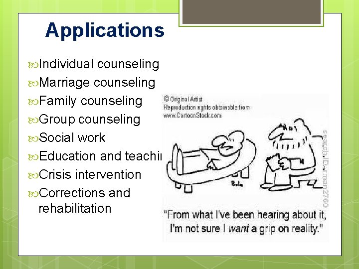 Applications Individual counseling Marriage counseling Family counseling Group counseling Social work Education and teaching