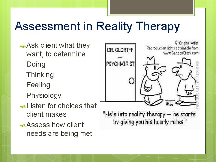 Assessment in Reality Therapy Ask client what they want, to determine Doing Thinking Feeling