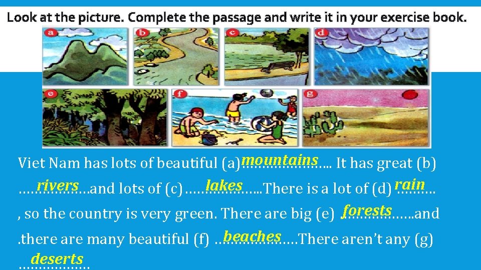 Look at the picture. Complete the passage and write it in your exercise book.