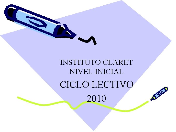 INSTITUTO CLARET NIVEL INICIAL CICLO LECTIVO 2010 