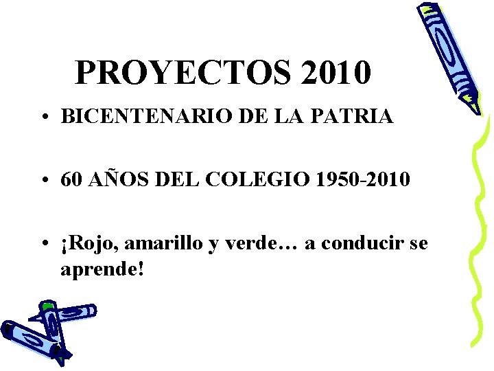 PROYECTOS 2010 • BICENTENARIO DE LA PATRIA • 60 AÑOS DEL COLEGIO 1950 -2010