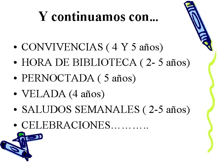 Y continuamos con… • • • CONVIVENCIAS ( 4 Y 5 años) HORA DE