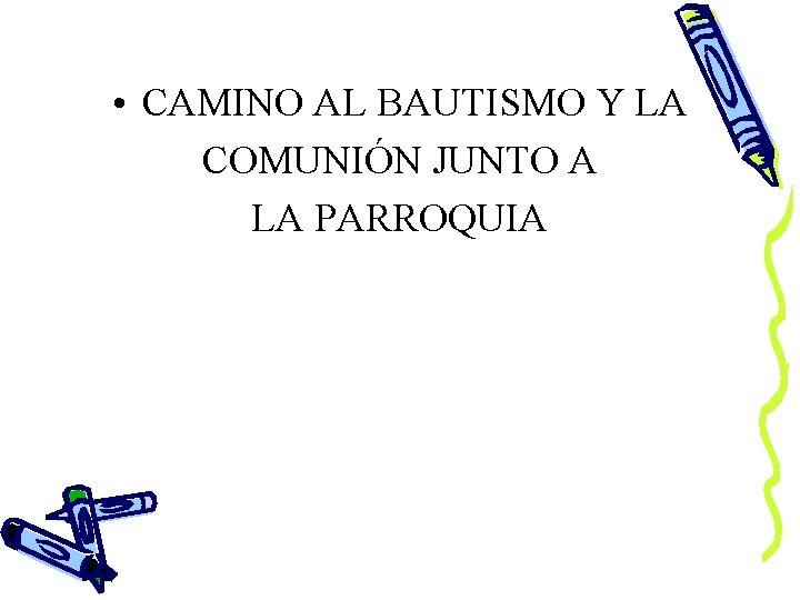  • CAMINO AL BAUTISMO Y LA COMUNIÓN JUNTO A LA PARROQUIA 