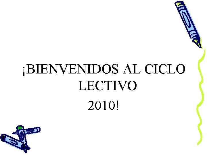 ¡BIENVENIDOS AL CICLO LECTIVO 2010! 