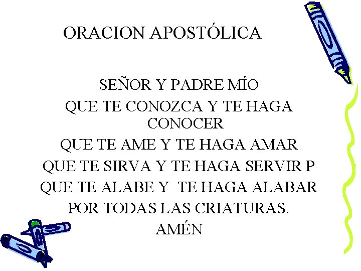 ORACION APOSTÓLICA SEÑOR Y PADRE MÍO QUE TE CONOZCA Y TE HAGA CONOCER QUE