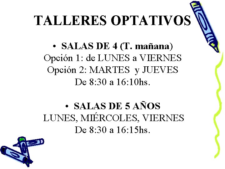 TALLERES OPTATIVOS • SALAS DE 4 (T. mañana) Opción 1: de LUNES a VIERNES