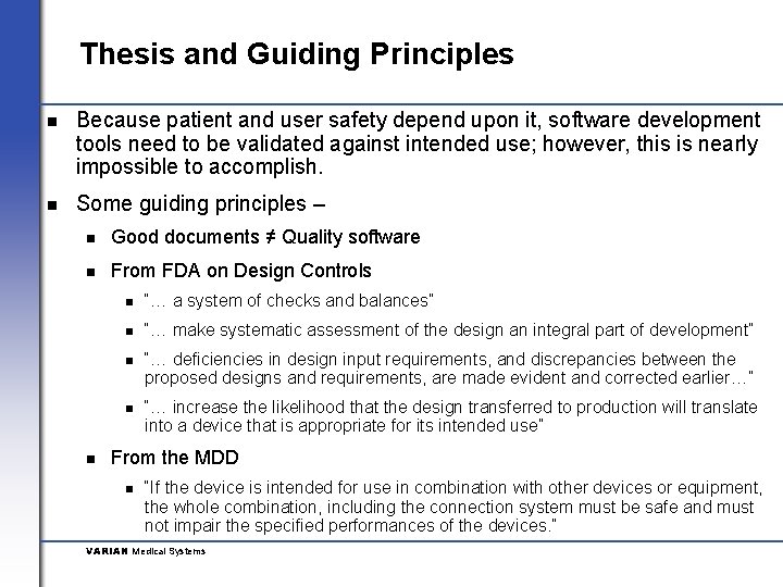 Thesis and Guiding Principles n Because patient and user safety depend upon it, software