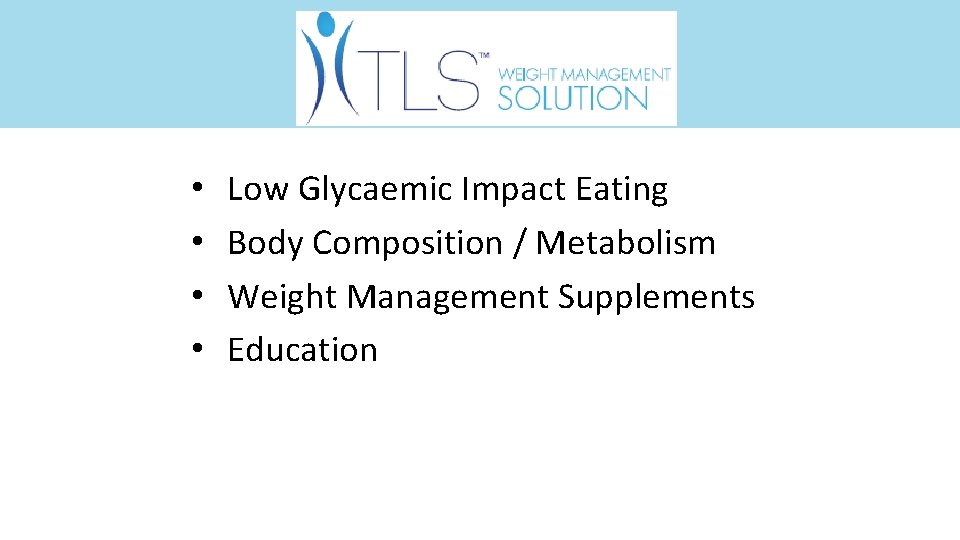  • • Low Glycaemic Impact Eating Body Composition / Metabolism Weight Management Supplements