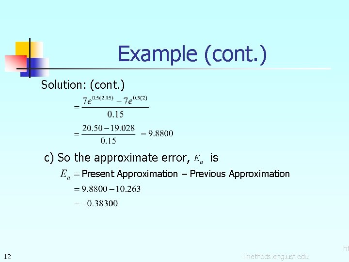 Example (cont. ) Solution: (cont. ) c) So the approximate error, is Present Approximation
