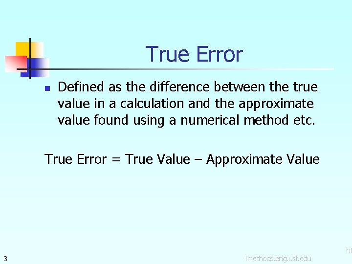 True Error n Defined as the difference between the true value in a calculation