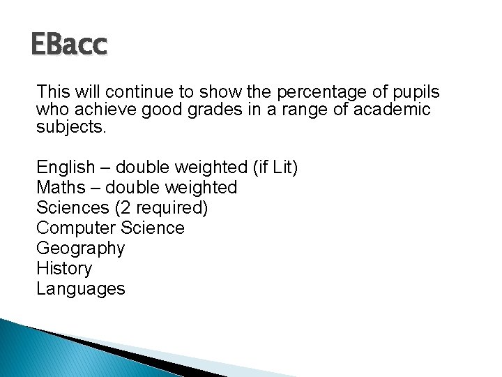 EBacc This will continue to show the percentage of pupils who achieve good grades