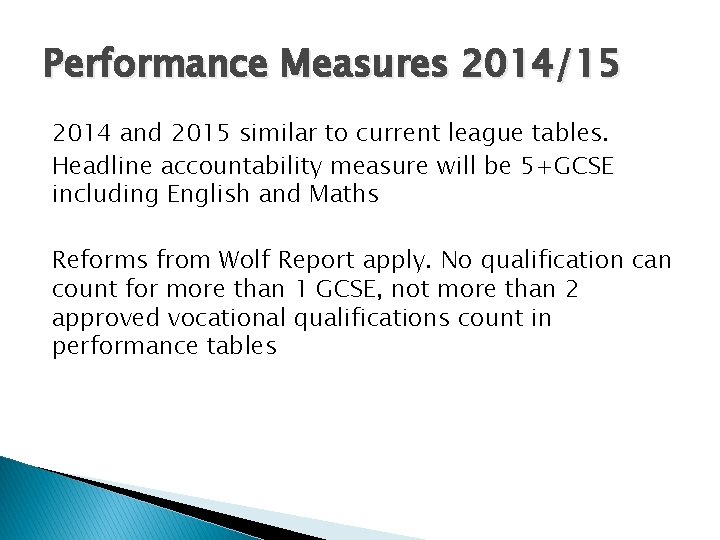 Performance Measures 2014/15 2014 and 2015 similar to current league tables. Headline accountability measure