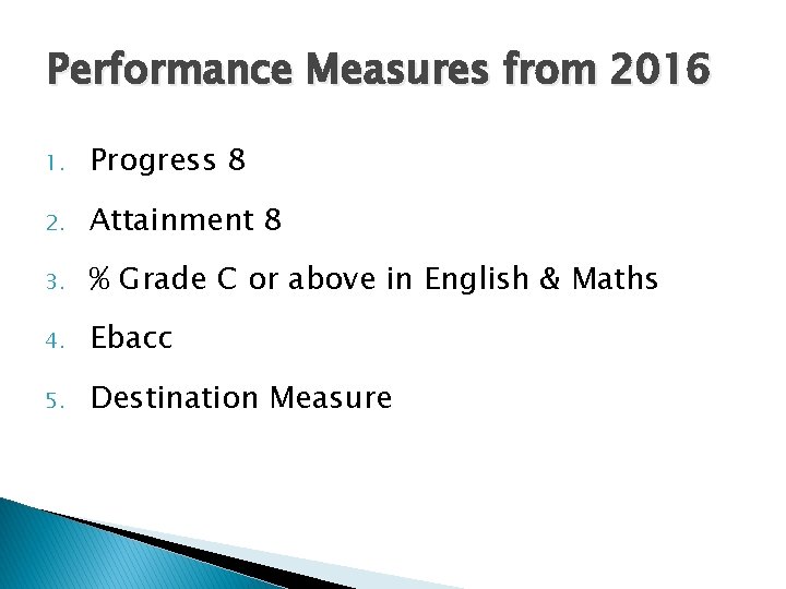 Performance Measures from 2016 1. Progress 8 2. Attainment 8 3. % Grade C