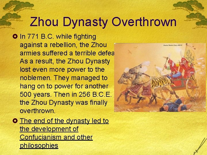 Zhou Dynasty Overthrown £ In 771 B. C. while fighting against a rebellion, the