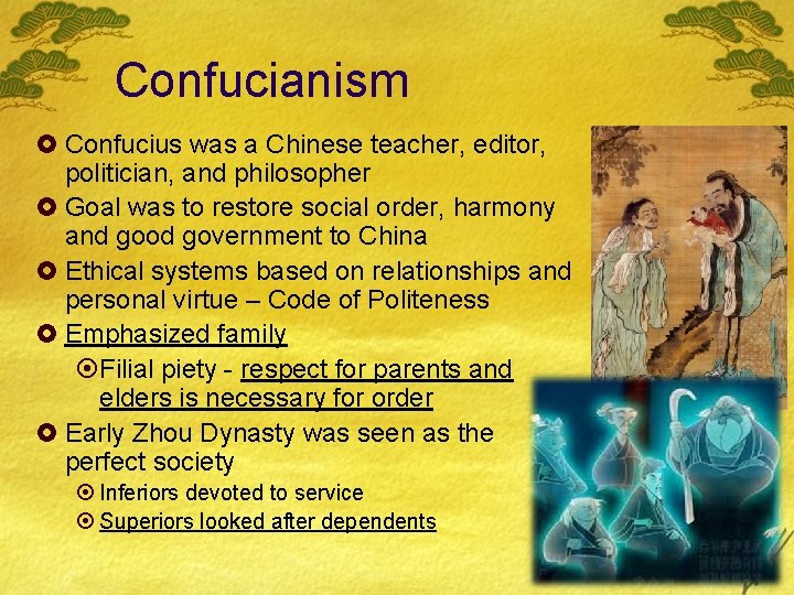 Confucianism £ Confucius was a Chinese teacher, editor, politician, and philosopher £ Goal was