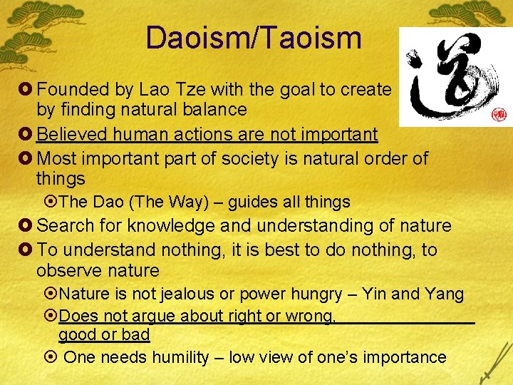 Daoism/Taoism £ Founded by Lao Tze with the goal to create harmony by finding