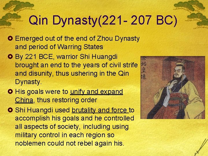 Qin Dynasty(221 - 207 BC) £ Emerged out of the end of Zhou Dynasty