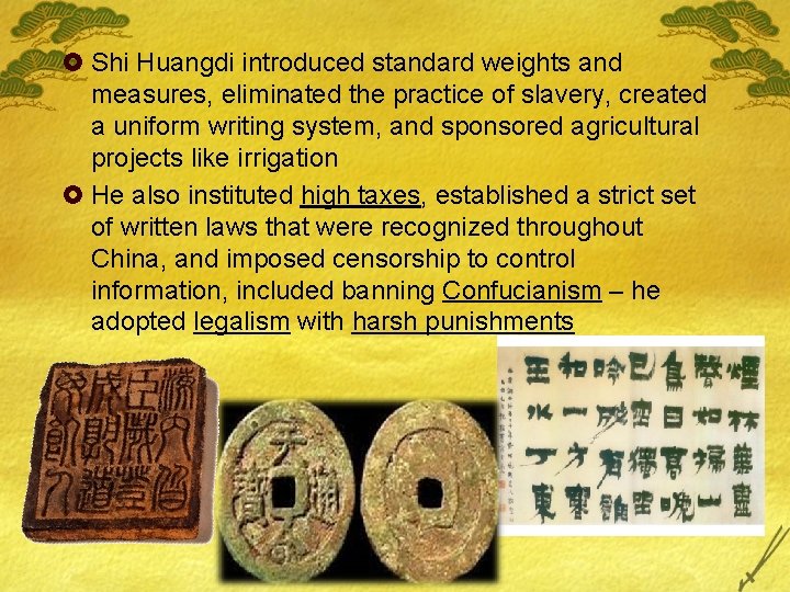 £ Shi Huangdi introduced standard weights and measures, eliminated the practice of slavery, created