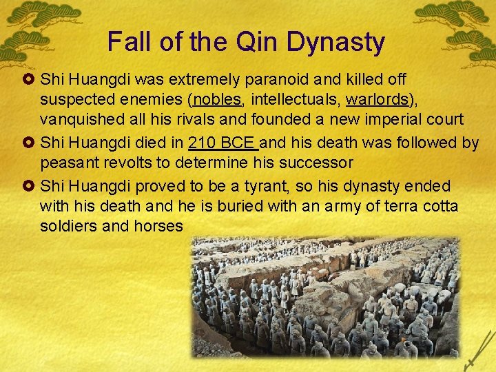 Fall of the Qin Dynasty £ Shi Huangdi was extremely paranoid and killed off