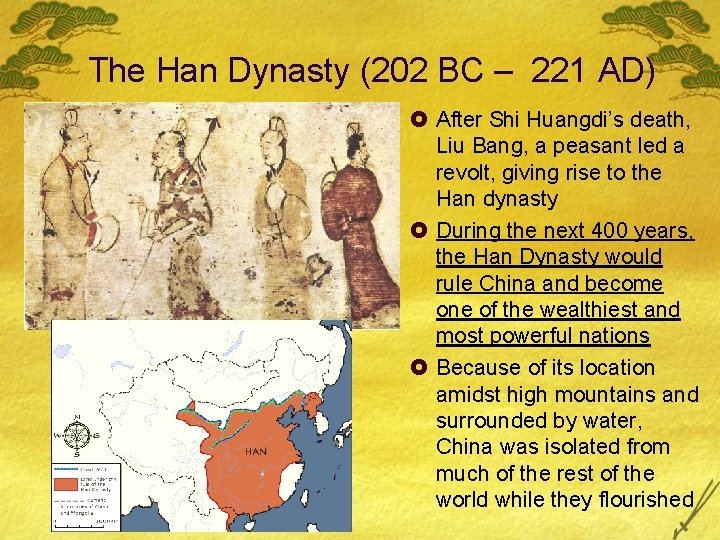 The Han Dynasty (202 BC – 221 AD) £ After Shi Huangdi’s death, Liu