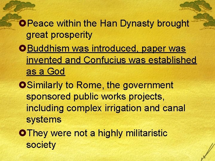 £Peace within the Han Dynasty brought great prosperity £Buddhism was introduced, paper was invented