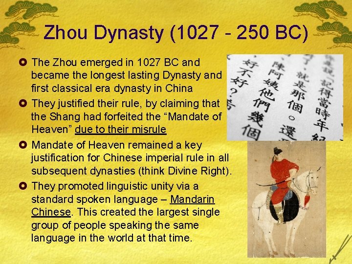 Zhou Dynasty (1027 - 250 BC) £ The Zhou emerged in 1027 BC and