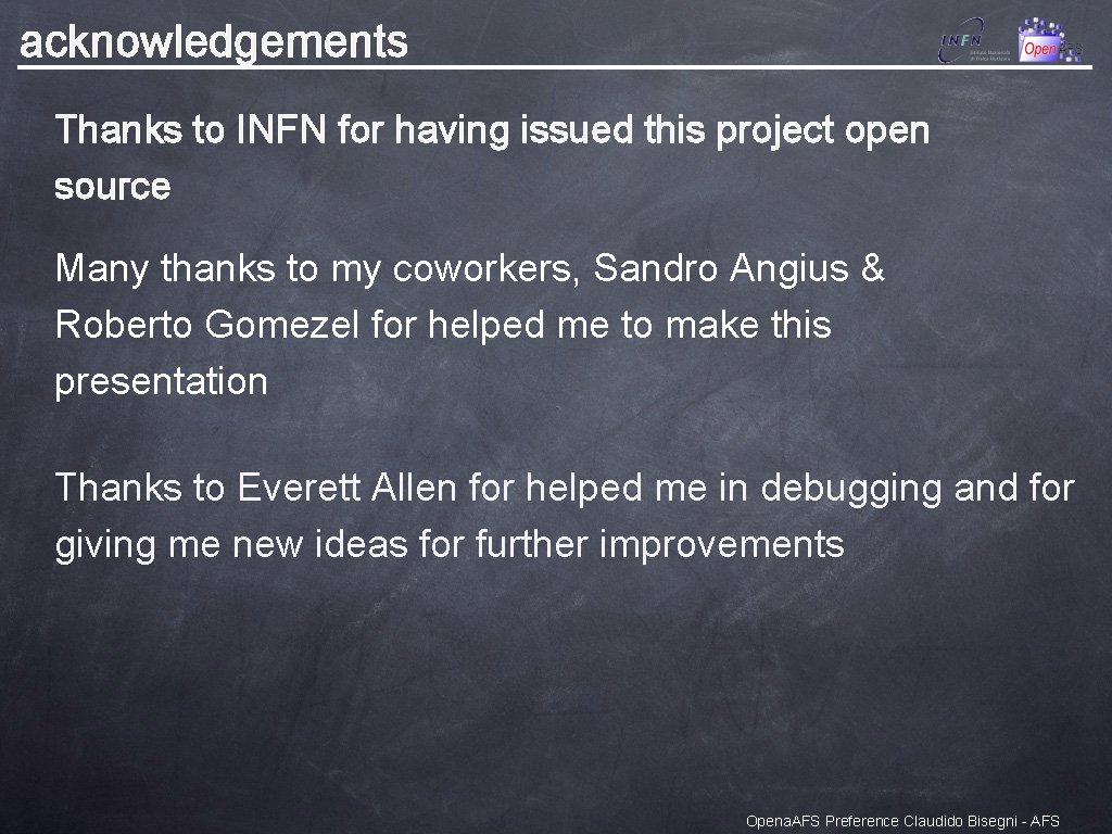 acknowledgements Thanks to INFN for having issued this project open source Many thanks to