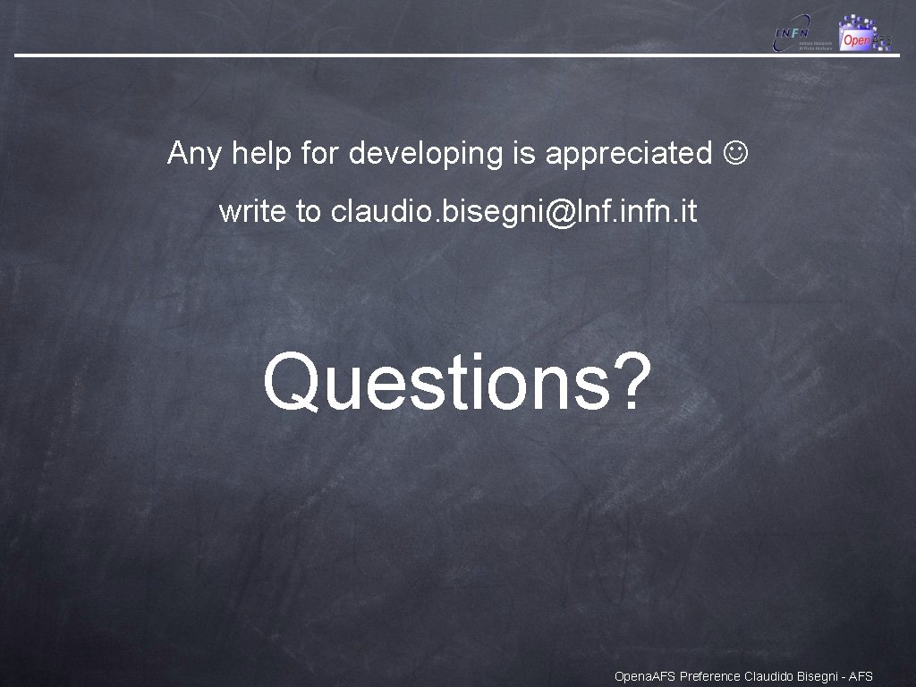 Any help for developing is appreciated write to claudio. bisegni@lnf. infn. it Questions? Opena.