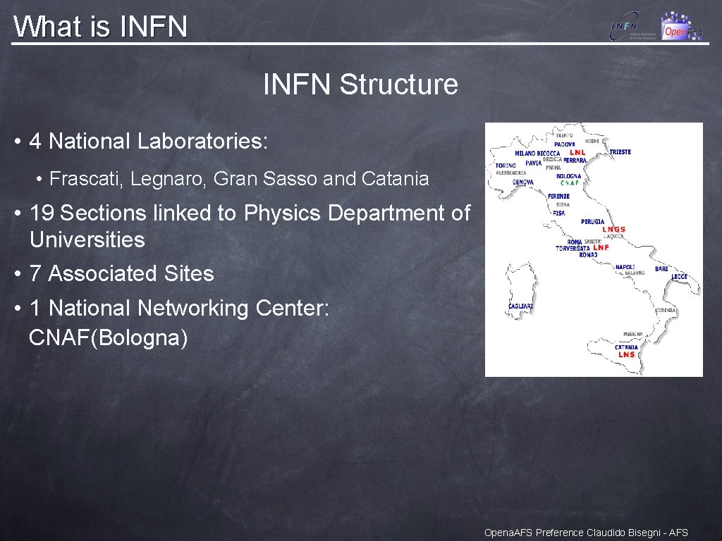 What is INFN Structure • 4 National Laboratories: • Frascati, Legnaro, Gran Sasso and