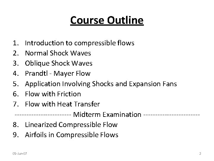 Course Outline 1. Introduction to compressible flows 2. Normal Shock Waves 3. Oblique Shock