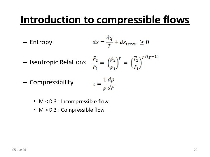 Introduction to compressible flows – Entropy – Isentropic Relations – Compressibility • M <